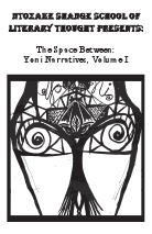ntozake shange school of literary thought presents: the space between: yoni narratives, vol 1